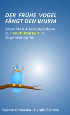 Cover-Bild Der frühe Vogel fängt den Wurm - ANSICHTEN & LÖSUNGSIDEEN ZUR KONFLIKTARBEIT IN ORGANISATIONEN