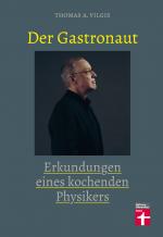 Cover-Bild Der Gastronaut - Erkundungen eines kochenden Physikers