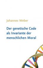 Cover-Bild Der genetische Code als Invariante der menschlichen Moral