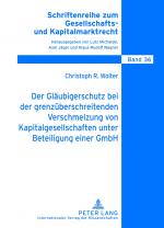 Cover-Bild Der Gläubigerschutz bei der grenzüberschreitenden Verschmelzung von Kapitalgesellschaften unter Beteiligung einer GmbH