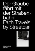Cover-Bild Der Glaube fährt mit der Straßenbahn / Faith Travels by Streetcar