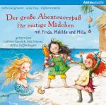 Cover-Bild Der große Abenteuerspaß für mutige Mädchen mit Frida, Matilda und Milla