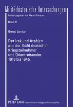 Cover-Bild Der Irak und Arabien aus der Sicht deutscher Kriegsteilnehmer und Orientreisender 1918 bis 1945