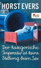 Cover-Bild Der kategorische Imperativ ist keine Stellung beim Sex