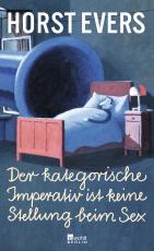 Cover-Bild Der kategorische Imperativ ist keine Stellung beim Sex