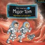 Cover-Bild Der kleine Major Tom. Hörspiel 6. Abenteuer auf dem Mars