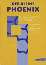 Cover-Bild Der kleine Phoenix: Der etwas andere Weg zur Pädagogik. Ein Arbeitsbuch für Erziehungswissenschaft in der Sekundarstufe I - Ausgabe 1999