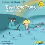 Cover-Bild Der kleine Prinz als Blumenretter (Folge 4) gelesen von Luca Zamperoni