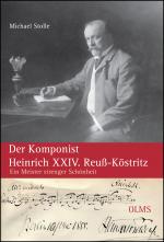 Cover-Bild Der Komponist Heinrich XXIV. Reuß-Köstritz
