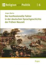 Cover-Bild Der konfessionelle Faktor in der deutschen Sprachgeschichte der Frühen Neuzeit