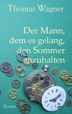 Cover-Bild Der Mann, dem es gelang, den Sommer anzuhalten