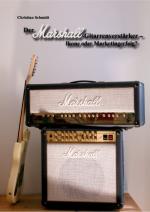 Cover-Bild Der Marshall-Gitarrenverstärker – Ikone oder Marketingerfolg?