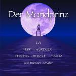Cover-Bild Der Mondprinz EIN MERK - WÜRDIGER - HERZENS - WUNSCH - TRAUM