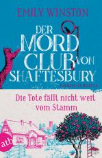 Cover-Bild Der Mordclub von Shaftesbury – Die Tote fällt nicht weit vom Stamm