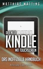 Cover-Bild Der neue Kindle mit Touchscreen - das inoffizielle Handbuch