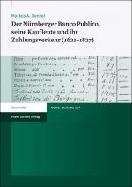 Cover-Bild Der Nürnberger Banco Publico, seine Kaufleute und ihr Zahlungsverkehr (1621–1827)