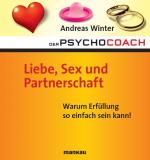 Cover-Bild Der Psychocoach 4: Liebe, Sex und Partnerschaft. Warum Erfüllung so einfach sein kann!