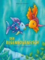 Cover-Bild Der Regenbogenfisch lernt verlieren