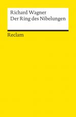 Cover-Bild Der Ring des Nibelungen. Ein Bühnenfestspiel für drei Tage und einen Vorabend. Textbuch mit Varianten der Partitur