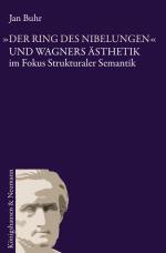 Cover-Bild "Der Ring des Nibelungen" und Wagners Ästhetik im Fokus strukturaler Semantik