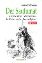 Cover-Bild Der Sautomat. Sämtliche Science Fiction Grotesken des Mynona von der „Bank der Spötter“ 1918/19