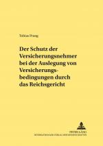 Cover-Bild Der Schutz der Versicherungsnehmer bei der Auslegung von Versicherungsbedingungen durch das Reichsgericht