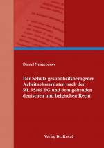 Cover-Bild Der Schutz gesundheitsbezogener Arbeitnehmerdaten nach der RL 95/46 EG und dem geltenden deutschen und belgischen Recht