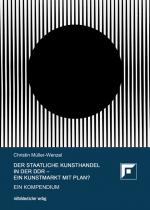 Cover-Bild Der Staatliche Kunsthandel in der DDR – ein Kunstmarkt mit Plan?