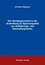 Cover-Bild Der Streitgegenstand in der Arzthaftung im Spannungsfeld von Aufklärungs- und Behandlungsfehler