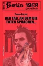 Cover-Bild Der Tag, an dem die Toten sprachen… Berlin 1968 Kriminalroman Band 19