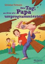 Cover-Bild Der Tag, an dem wir Papa umprogrammierten