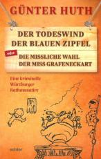 Cover-Bild Der Todeswind der blauen Zipfel oder Die missliche Wahl der Miss Grafeneckart