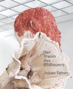 Cover-Bild Der Traum des Bildhauers: Johan Tahon