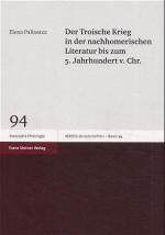 Cover-Bild Der Troische Krieg in der nachhomerischen Literatur bis zum 5. Jahrhundert v. Chr.