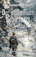 Cover-Bild Der weiße Fluch Sibiriens - 1943 – Flucht aus dem Gulag - Roman nach wahren Begebenheiten