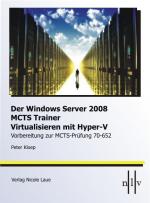 Cover-Bild DerWindows Server 2008 MCTS Trainer - Virtualisieren mit Hyper-V -Vorbereitung zur MCTS-Prüfung 70-652