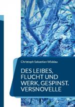 Cover-Bild Des Leibes, Flucht und Werk, Gespinst