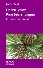 Cover-Bild Destruktive Paarbeziehungen (Leben Lernen, Bd. 214)