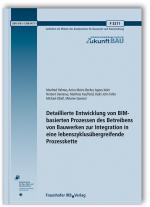 Cover-Bild Detaillierte Entwicklung von BIM-basierten Prozessen des Betreibens von Bauwerken zur Integration in eine lebenszyklusübergreifende Prozesskette