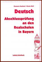 Cover-Bild Deutsch - Vorbereitung auf die Abschlussprüfung m Fach Deutsch an den Realschulen in Bayern