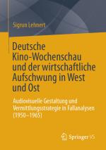 Cover-Bild Deutsche Kino-Wochenschau und der wirtschaftliche Aufschwung in West und Ost