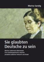 Cover-Bild Deutsches Familienarchiv. Ein genealogisches Sammelwerk / Sie glaubten Deutsche zu sein. Martha Liebermann-Marckwald