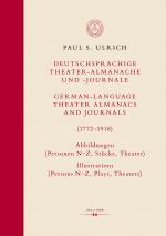 Cover-Bild Deutschsprachige Theater-Almanache und -Journale: Abbildungen (Personen, Stücke, Theater) / German-language Theater Almanacs and Journals: Illustrations (Persons, Plays, Theaters) (1772–1918)