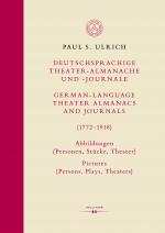 Cover-Bild Deutschsprachige Theater-Almanache und -Journale: Abbildungen (Personen, Stücke, Theater) / German-language Theater Almanacs and Journals: Pictures (Persons, Plays, Theaters) (1772–1918)