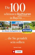 Cover-Bild Die 100 schönsten Radtouren in Bayern, die Sie geradelt sein sollten