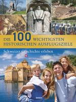 Cover-Bild Die 100 wichtigsten historischen Ausflugsziele