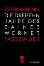 Cover-Bild Die 13 Jahre des Rainer Werner Fassbinder