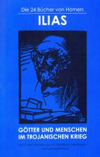 Cover-Bild Die 24 Bücher von Homers ILIAS - GÖTTER UND MENSCHEN IM TROJANISCHEN KRIEG