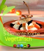 Cover-Bild Die 5-Elemente-Küche Vegetarisch