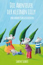 Cover-Bild Die Abenteuer der kleinen Lilly und andere Kurzgeschichten